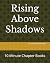 Rising Above Shadows by Richard  Mitchell