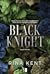 Black Knight by Rina Kent Black Knight by Rina Kent