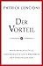 Der Vorteil: Warum nur vitale und robuste Unternehmen in Fuhrung gehen (German Edition)
