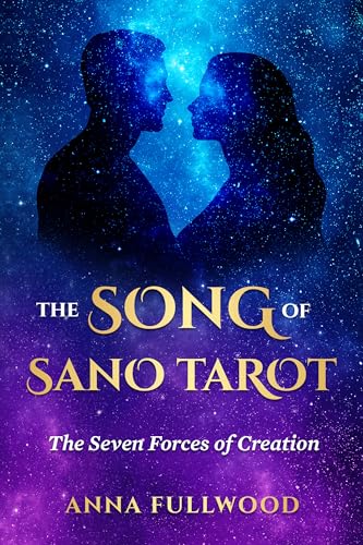 The Song of Sano Tarot: The Seven Forces of Creation (Kindle Edition)
