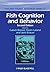 Fish Cognition and Behavior (Fish and Aquatic Resources Book 21)
