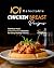101 Delectable Chicken Brea...