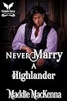 Never Marry a Highlander (Highland Rules #1)