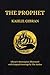The Prophet: Kahlil Gibran's Masterpiece Illustrated With Original Drawings by The Author (1923 Edition)