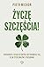 Życzę szczęścia! Paradoksy, dzięki którym zastanowisz się, co w życiu ważne i pożądane