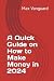 A Quick Guide on How to Make Money in 2024 by Max Vanguard