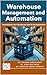 Warehouse Management and Automation: Revolutionize Your Warehouse with AI and Automation