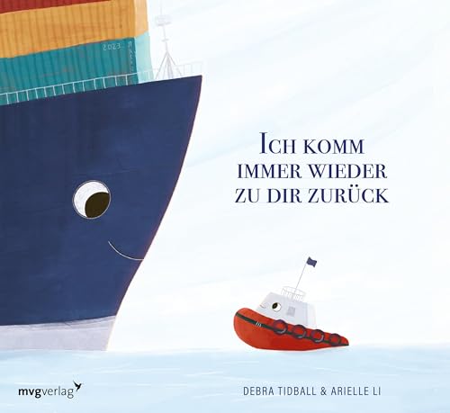 Ich komm immer wieder zu dir zurück: Die Geschichte von zwei Freunden, die kein Ozean trennen kann. Die Freundschaft eines Containerschiffs und eines Schleppers für Kinder ab 3 (German Edition)