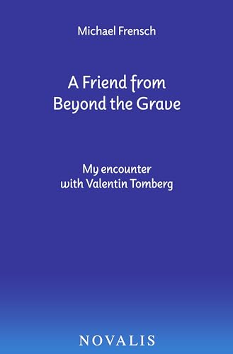 A Friend From Beyond the Grave: My encounter with Valentin Tomberg (Kindle Edition)