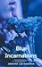 Blue Incarnations by Jennifer Lee Rossman