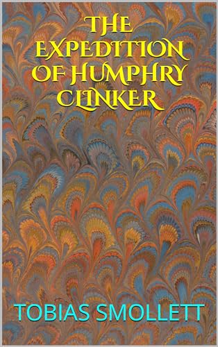 THE EXPEDITION OF HUMPHRY CLINKER | 1771 | Illustrated