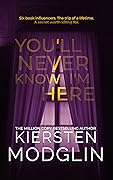 You'll Never Know I'm Here