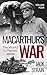 MacArthur's War: Book Four:...