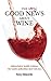 The Very Good News About Wine by Tony Edwards