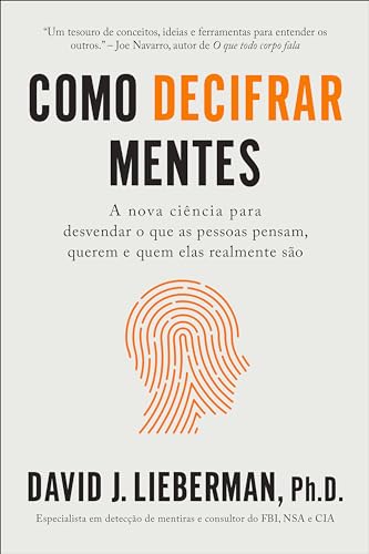 Como decifrar mentes: A nova ciência para desvendar o que as pessoas pensam, querem e quem elas realmente são (Portuguese Edition)