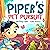 Piper's Pet Pursuit A Funny Picture Book about One Little Girl's Quirky Path to Pet Ownership by Cortney Cino