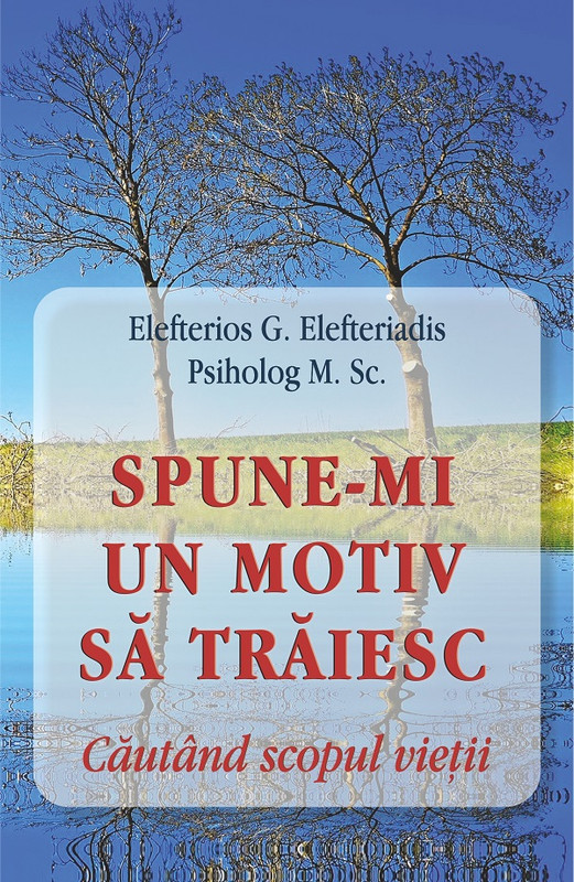 Spune-mi un motiv să trăiesc: Căutând scopul vieții