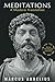 Marcus Aurelius Meditations - A Modern Translation: With Workbook Exercises to Apply Stoic Philosophy