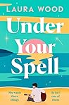 Under Your Spell by Laura  Wood