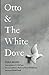 Otto & The White Dove by Ezra Mann