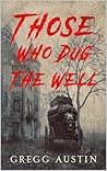 Those Who Dug The...