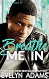 Breathe Me In