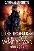 Luke Irontree & The Last Vampire War (Books 4-7): A Luke Irontree Urban Fantasy Box Set