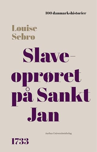 Slaveoprøret på Sankt Jan: 1733 (100 danmarkshistorier Book 69) (Danish Edition)