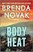 Body Heat by Brenda Novak Body Heat by Brenda Novak