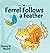 Tyrtle Island Ferrel Follows a Feather