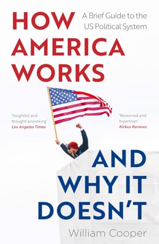 How America Works... and Why it Doesn't: A Brief Guide to the US Political System (Paperback)
