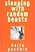 Sleeping with Random Beasts by Chronicle Books LLC Staff