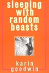 Sleeping with Random Beasts: A Novel Sleeping with Random Beasts: A Novel