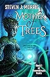 Mother of Trees by Steven J. Morris