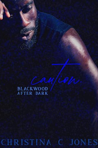 Caution (Blackwood After Dark, #2)