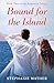 Bound for the Island: Book ...