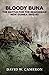 Bloody Buna The Battle for the Beachhead New Guinea 1942 by David W. Cameron