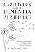 Caregiver's Guide to Dementia & Alzheimer's by Alison Blaire