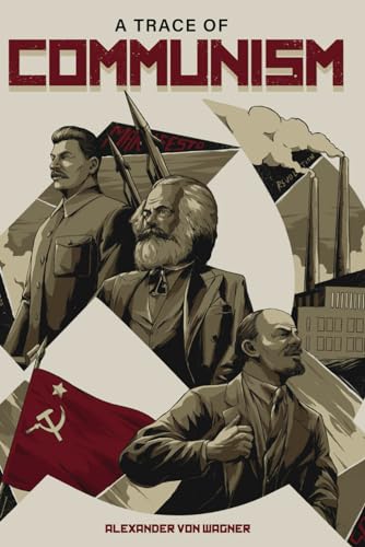 A Trace of Communism: An Introduction to Marxism, Leninism, and Soviet Communism (Paperback)