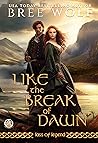 Like the Break of Dawn (Lass of Legend, #1)