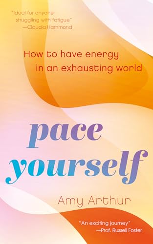 Pace Yourself: How to Have Energy in an Exhausting World (Kindle Edition)