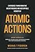 Atomic Actions: Experience Transformative Breakthroughs And Unstoppable Momentum