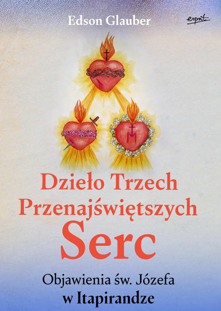 Dzieło Trzech Przenajświętszych Serc. Objawienia św. Józefa w Itapirandze (Paperback)