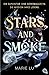 Stars and Smoke (Stars and Smoke, #1)