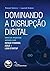 DOMINANDO A DISRUPÇÃO DIGITAL