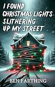 I Found Christmas Lights Slithering Up My Street (I Found Horror) 