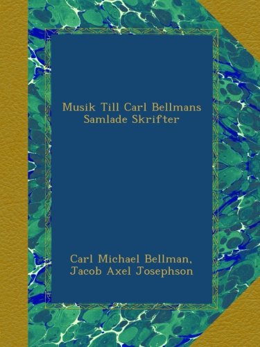 Musik Till Carl Bellmans Samlade Skrifter (Paperback)