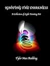 Igniting The Darkness: A Collection of Light Painting Art Igniting The Darkness: A Collection of Light Painting Art