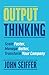 Output Thinking: Scale Faster, Manage Better, Transform Your Company