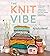 The Knit Vibe by Vickie Howell
